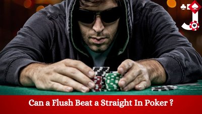 Can a Flush Beat Straight In Poker