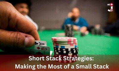 Short Stack Strategies Making the Most of a Small Stack