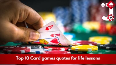 Top 10 Card games quotes for life lessons