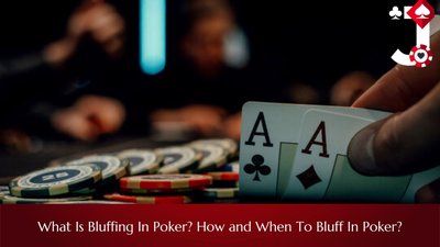 What is bluffing in Poker